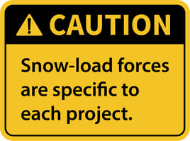 CAUTION-sign-Snow-load forces are specific to each project.@2x-50