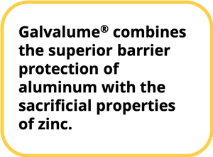 Galvalume provides barrier protection of aluminum with sacrifical properties of zinc.