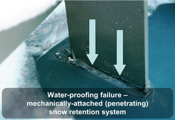 Waterproofing failure - mechanically-attached (penetrating) snow retention system